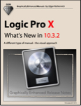 Logic Pro X - What's New in 10.3.2 (Graphically Enhanced Manuals)